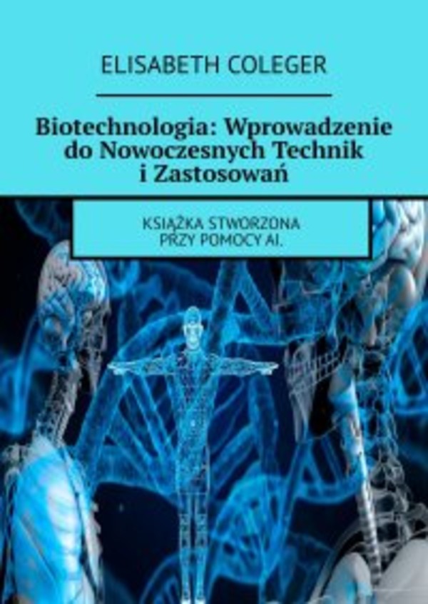 Biotechnologia: Wprowadzenie do Nowoczesnych Technik i Zastosowań - epub