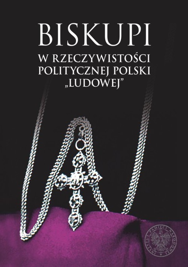 Biskupi w rzeczywistości politycznej Polski `Ludowej`