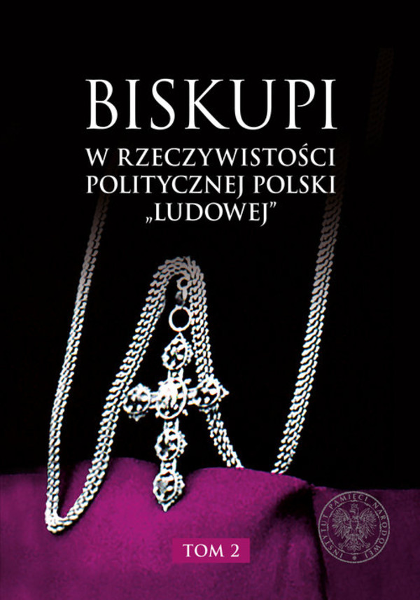 Biskupi w rzeczywistości politycznej Polski 'ludowej', Tom 2
