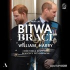 Bitwa braci - Audiobook mp3 William, Harry i historia rozpadu rodziny Windsorów
