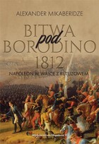 Bitwa pod Borodino 1812 Napolen w walce z Kutuzowem