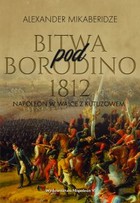 Bitwa pod Borodino 1812. - mobi, epub Napoleon w walce z Kutuzowem