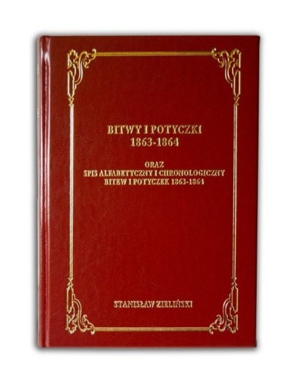 Bitwy i potyczki 1863-1864 oraz spis alfabetycznyi chronologiczny bitew i potyczek 1863-1864