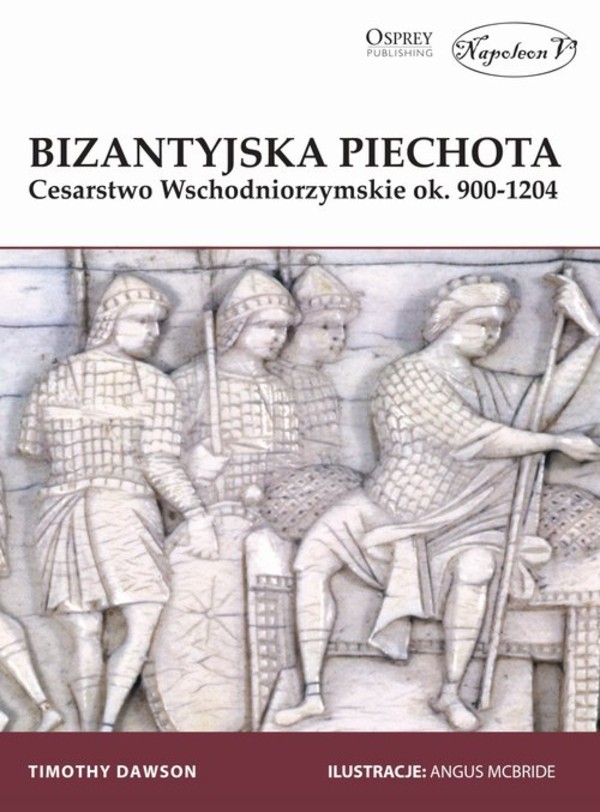 Bizantyjska piechota Cesarstwo Wschodniorzymskie ok. 900-1204
