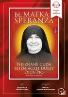 Bł. Matka Speranza Nieznane cuda bliźniaczej duszy Ojca Pio Audiobook CD Audio