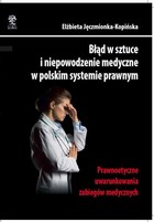 Okładka:Błąd w sztuce i niepowodzenie medyczne w polskim systemie prawnym 