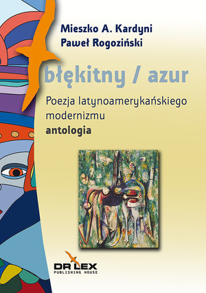 Błękitny / azul Poezja latynoamerykańskiego modernizmu (antologia)