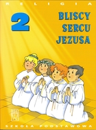 BLISCY SERCU JEZUSA 2 podręcznik dla szkoły podstawowej