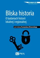 Bliska historia - mobi, epub O badaniach historii lokalnej i regionalnej