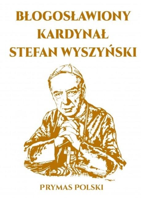 Błogosławiony Kardynał Stefan Wyszyński Prymas Polski