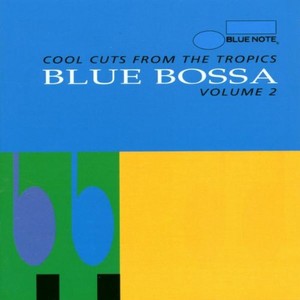 Blue Bossa Volume 2 Cool Cuts From The Tropics