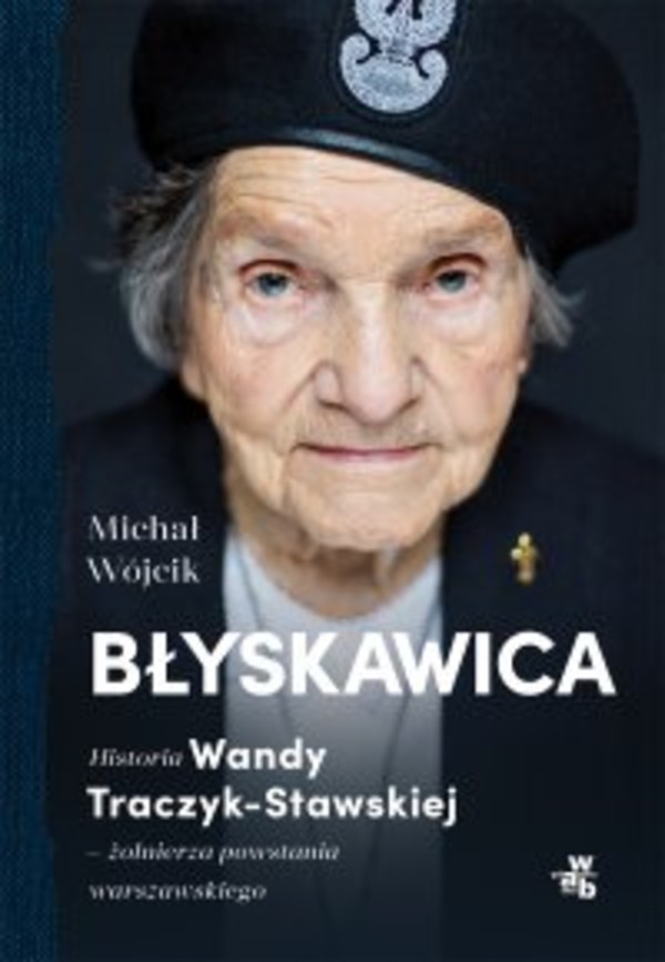 Błyskawica. Historia Wandy Traczyk-Stawskiej, żołnierza powstania warszawskiego - mobi, epub