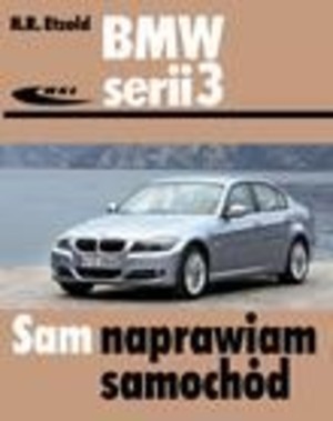 BMW serii 3 Sam naprawiam samochód