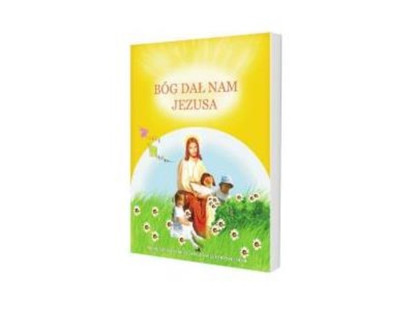 Bóg dał nam Jezusa Podręcznik do religii dla dzieci trzyletnich