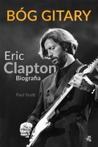 Bóg gitary. Eric Clapton. Biografia