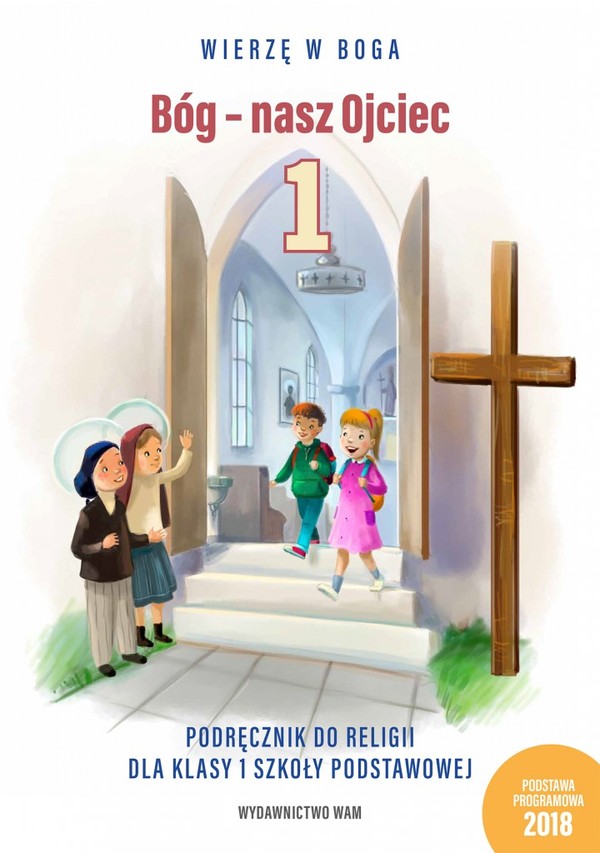 Bóg - nasz Ojciec 1 Podręcznik do religii dla klasy pierwszej szkoły podstawowej
