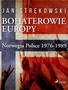 Bohaterowie Europy - mobi, epub Norwegia Polsce 1976-1989