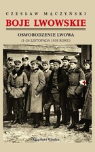 Boje lwowskie - pdf Oswobodzenie Lwowa (1-24 listopada 1918 roku)