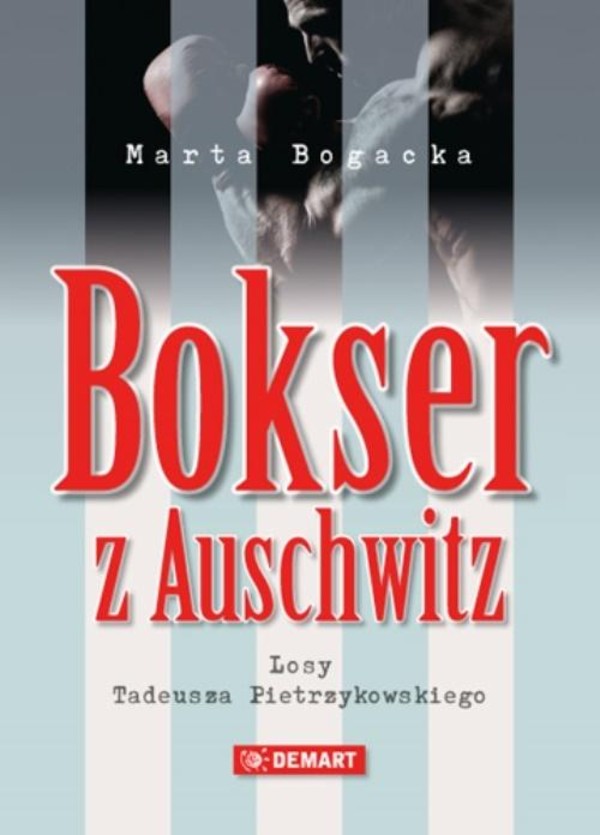Bokser z Auschwitz Losy Tadeusza Pietrzykowskiego