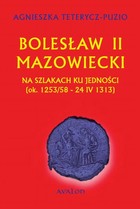 Bolesław II Mazowiecki - pdf Na szlakach ku jedności ok. 1253/58 - 24 IV 1313