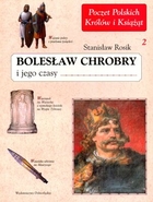 Bolesław Chrobry i jego czasy Tom 2