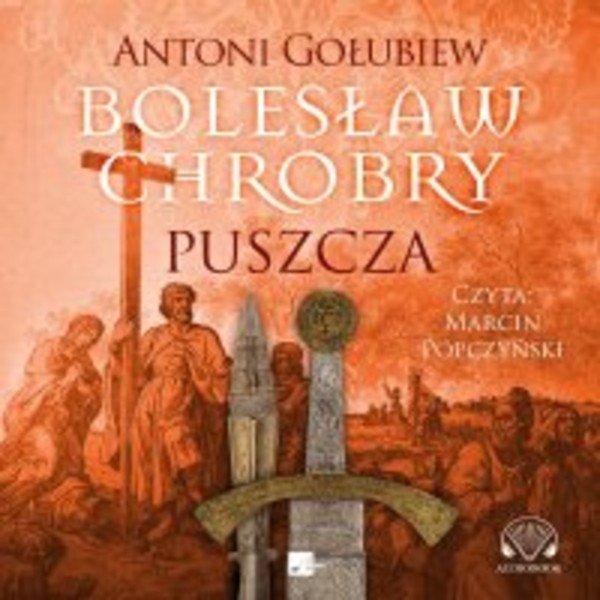 Bolesław Chrobry. Puszcza - Audiobook mp3