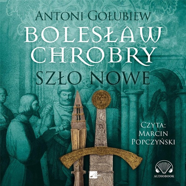 Bolesław Chrobry. Szło nowe Książka audio CD/MP3