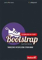 Bootstrap. Tworzenie interfejsów stron WWW Technologia na start!