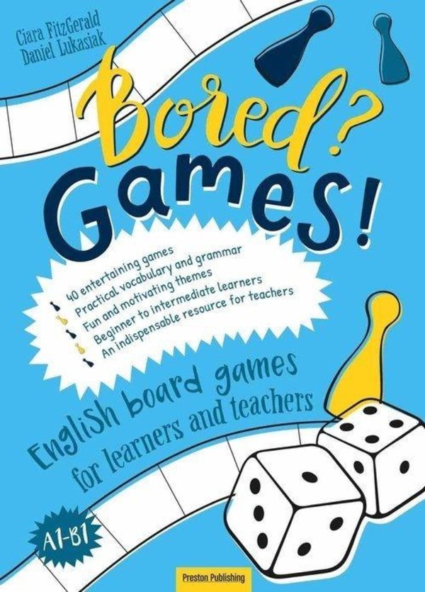 Bored? Games! English board games for learners and teachers Gry do nauki języka angielskiego A1-B1