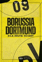 Okładka:Borussia Dortmund. Siła Żółtej Ściany 