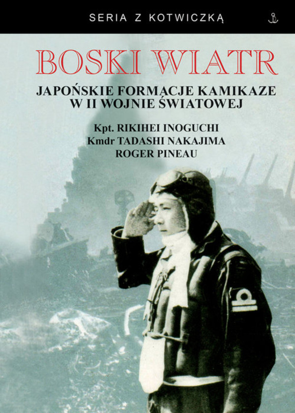 Boski Wiatr Japońskie formacje Kamikadze w II Wojnie Światowej