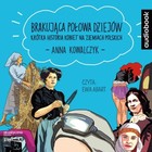 Brakujaca połowa dziejów Audiobook CD Audio Krótka historia kobiet na ziemiach polskich