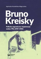 Bruno Kreisky. Polityka zagraniczna i dyplomacja wobec PRL (1959-1983) - pdf