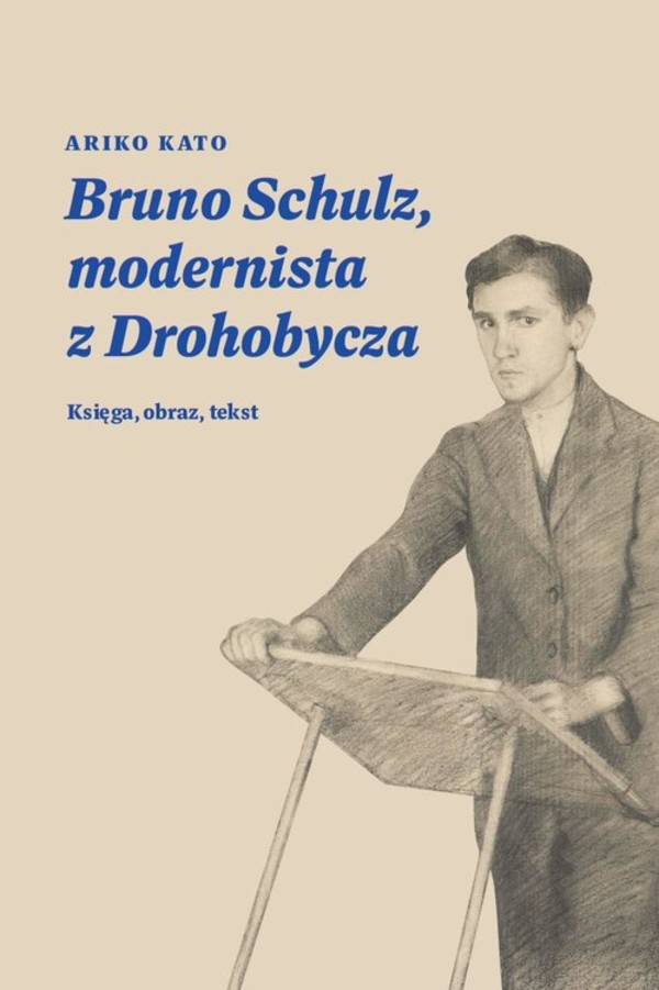 Bruno Schulz, modernista z Drohobycza Księga, obraz, tekst