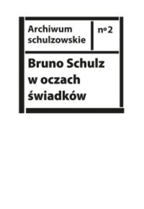 Bruno Schulz w oczach świadków. Listy, wspomnienia i relacje z archiwum Jerzego Ficowskiego - mobi, epub