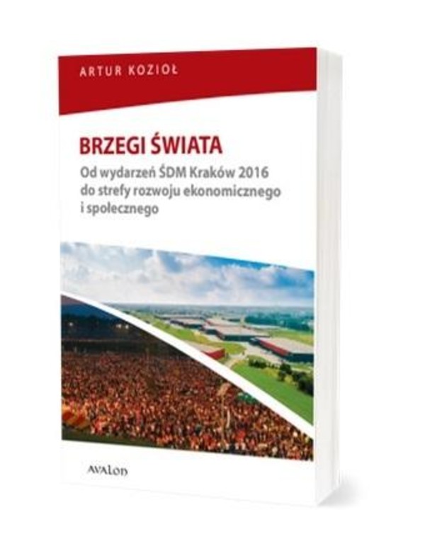 Brzegi świata Od wydarzeń ŚDM Kraków 2016 do strefy rozwoju ekonomicznego i społecznego