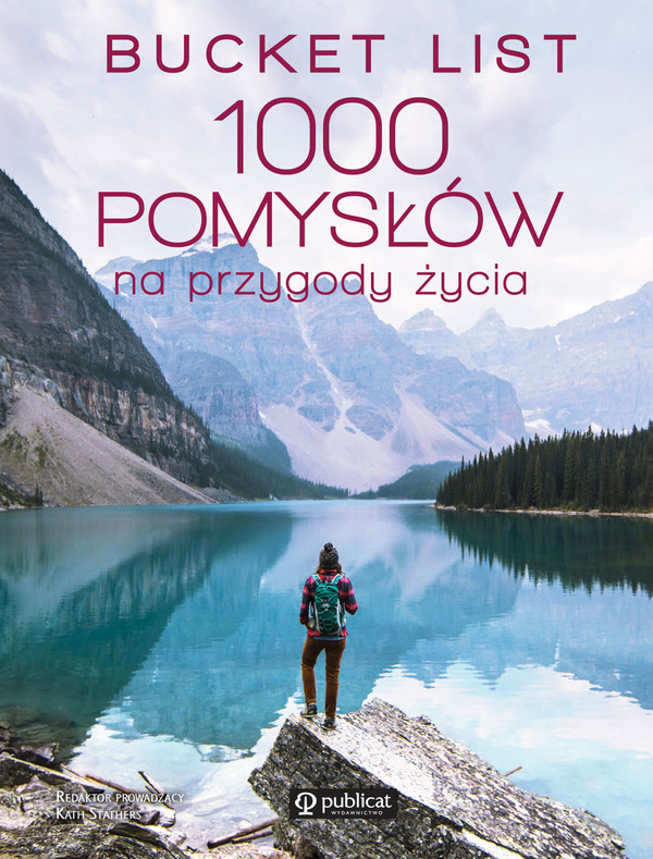 Bucket list. 1000 pomysłów na przygody życia Twarda Kath Stathers