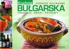 Bułgarska kuchnia. Podróże kulinarne. Tradycje - Smaki - Potrawy