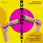 Buntowniczki - Audiobook mp3 Niezwykłe Polki, które robiły, co chciały