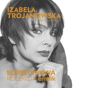 Bursztynowa kolekcja empik: The Very Best Of Izabela Trojanowska