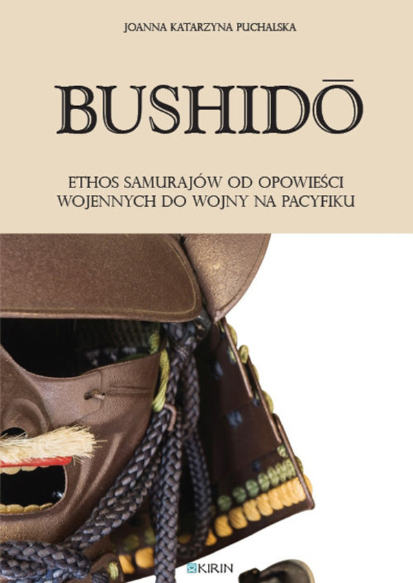 Bushido Ethos samurajów od opowieści wojennych do wojny na Pacyfiku