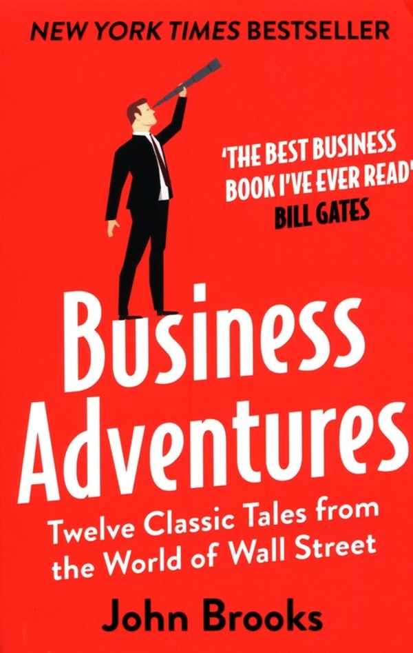 Business Adventures Twelve classic tales from the world od Wall Street