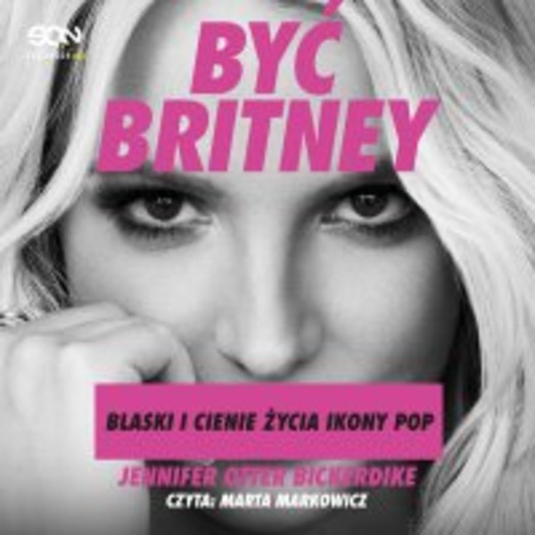 Być Britney. Blaski i cienie życia ikony pop - Audiobook mp3