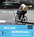 Być jak Kopenhaga - mobi, epub Duński przepis na miasto szczęśliwe