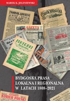 Bydgoska prasa lokalna i regionalna w latach 1808-2021 - pdf
