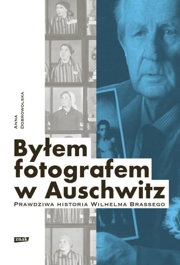 Byłem fotografem w Auschwitz Prawdziwa historia Wilhelma Brassego