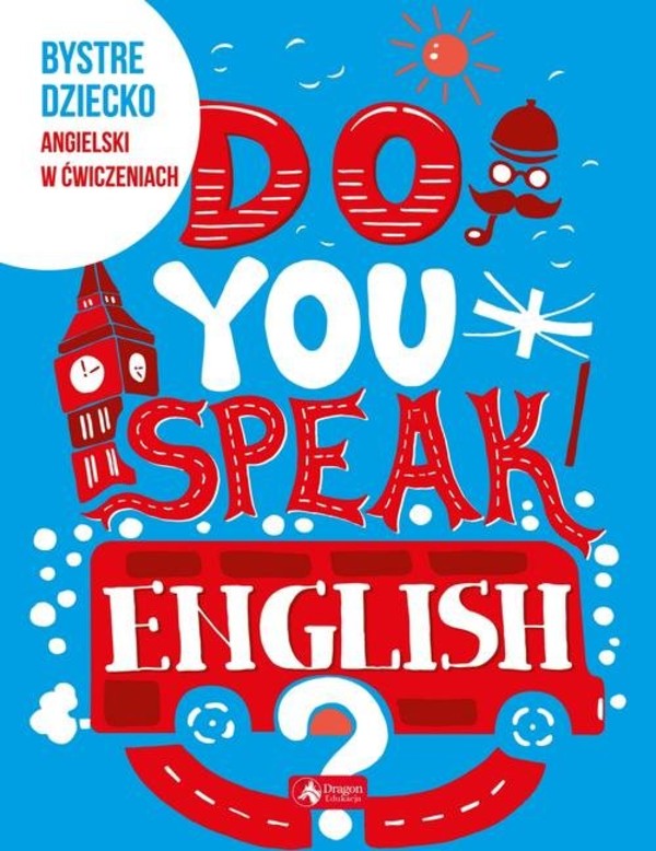 Do You speak english? Bystre dziecko. Angielski w ćwiczeniach