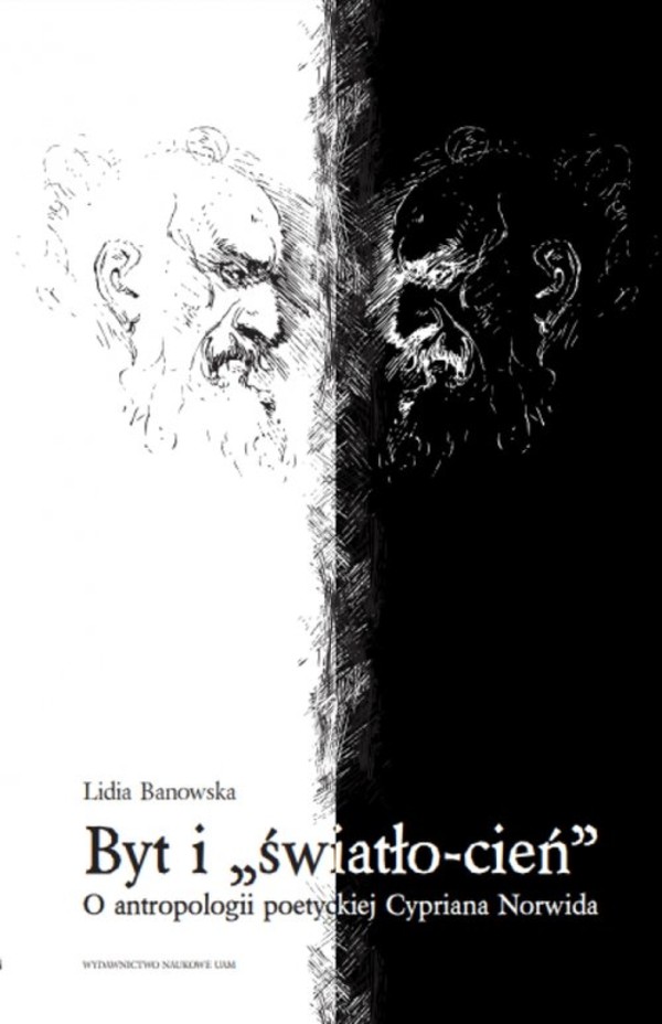 Byt i `światło-cień` O antropologii poetyckiej Cypriana Norwida