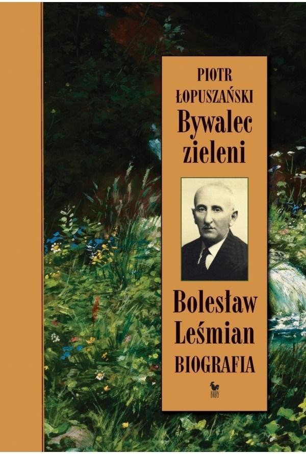 Bywalec zieleni. Bolesław Leśmian Biografia