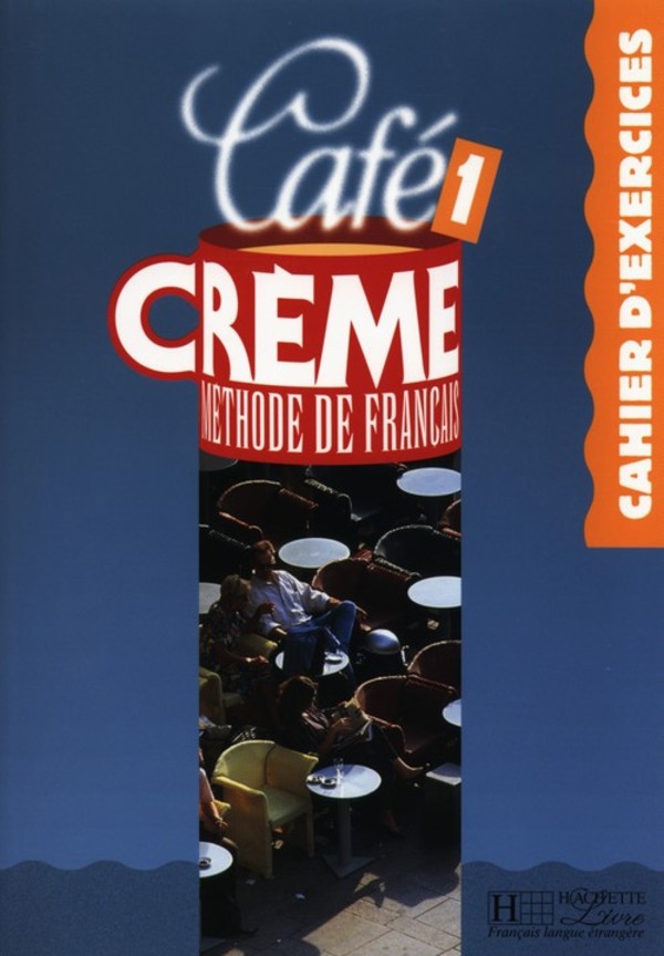 Café CREME 1. Cahier d`exercices. Zeszyt ćwiczeń